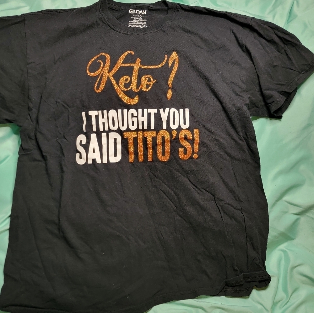 "Keto? I thought you said Tito's!" Black Gildan T Shirt. Size XL